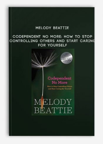 Melody Beattie – Codependent No More: How to Stop Controlling Others and Start Caring for Yourself