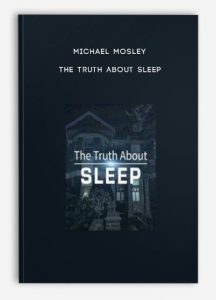 Michael Mosley – The Truth About Sleep