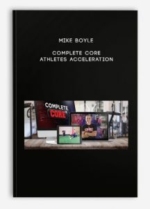 Mike Boyle – Complete Core – Athletes Acceleration