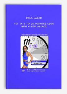 Mila Lazar – Fit in 5 to 20 Minutes Legs Bum & Tum Attack