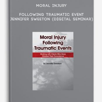 Moral Injury Following Traumatic Events – Jennifer Sweeton (Digital Seminar)