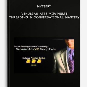 Mystery – Venusian Arts VIP: Multi Threading & Conversational Mastery