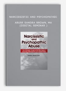 Narcissistic and Psychopathic Abuse – Sandra Brown, MA (Digital Seminar )