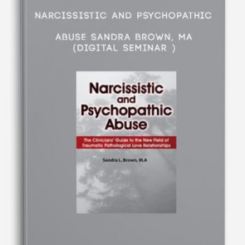 Narcissistic and Psychopathic Abuse – Sandra Brown, MA (Digital Seminar )