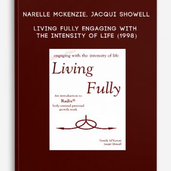 Narelle McKenzie, Jacqui Showell – Living Fully – Engaging with the Intensity of Life (1998)