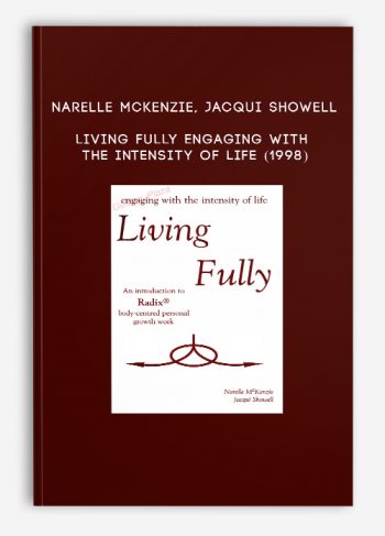 Narelle McKenzie, Jacqui Showell – Living Fully – Engaging with the Intensity of Life (1998)