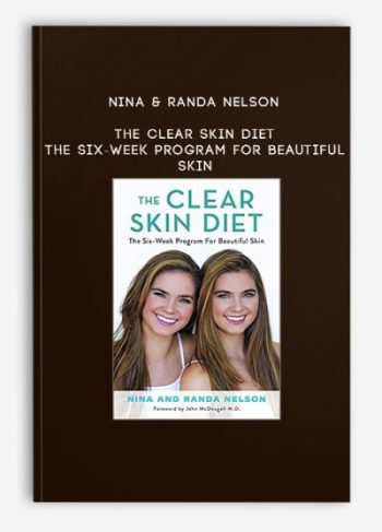 Nina & Randa Nelson – The Clear Skin Diet: The Six-Week Program for Beautiful Skin