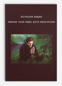 Octavian Baban – Master Your Mind With Meditation