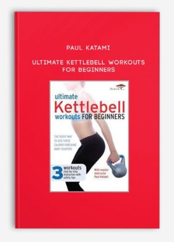 Paul Katami – Ultimate Kettlebell Workouts for Beginners