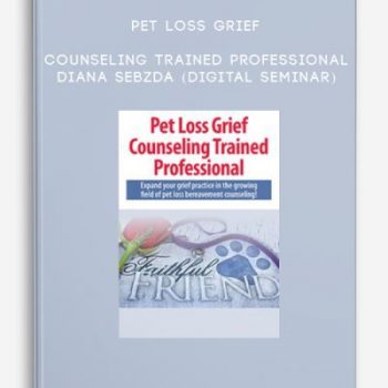 Pet Loss Grief Counseling Trained Professional – Diana Sebzda (Digital Seminar)