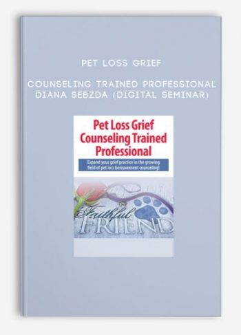 Pet Loss Grief Counseling Trained Professional – Diana Sebzda (Digital Seminar)