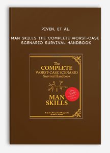 Piven, et al. – Man Skills – The Complete Worst-Case Scenario Survival Handbook