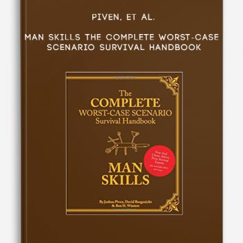 Piven, et al. – Man Skills – The Complete Worst-Case Scenario Survival Handbook