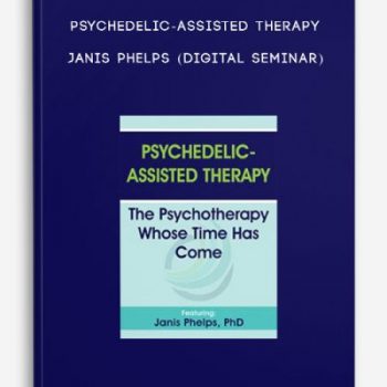 Psychedelic-Assisted Therapy – JANIS PHELPS (Digital Seminar)