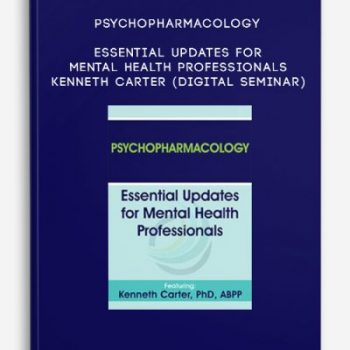 Psychopharmacology: Essential Updates for Mental Health Professionals – KENNETH CARTER (Digital Seminar)