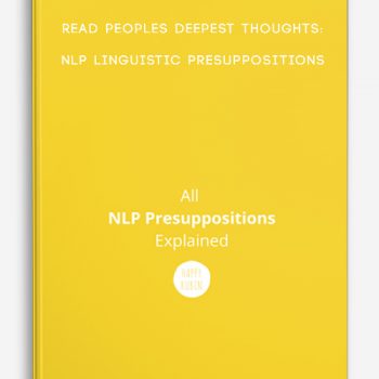 Read peoples deepest thoughts:NLP Linguistic Presuppositions