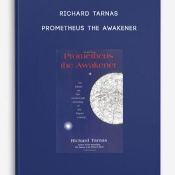 Richard Tarnas – Prometheus the Awakener