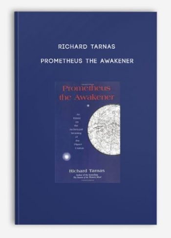 Richard Tarnas – Prometheus the Awakener