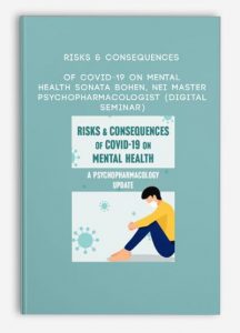 Risks & Consequences of Covid-19 on Mental Health – SONATA BOHEN, NEI MASTER PSYCHOPHARMACOLOGIST (Digital Seminar)