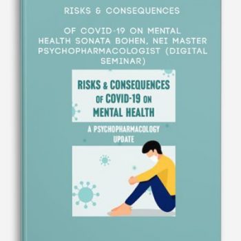 Risks & Consequences of Covid-19 on Mental Health – SONATA BOHEN, NEI MASTER PSYCHOPHARMACOLOGIST (Digital Seminar)