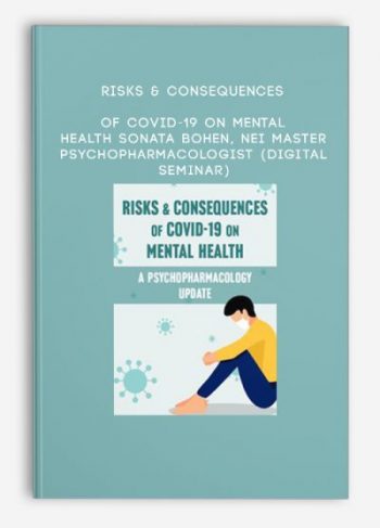 Risks & Consequences of Covid-19 on Mental Health – SONATA BOHEN, NEI MASTER PSYCHOPHARMACOLOGIST (Digital Seminar)