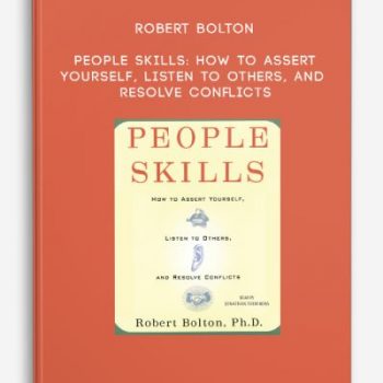 Robert Bolton – People Skills: How to Assert Yourself, Listen to Others, and Resolve Conflicts