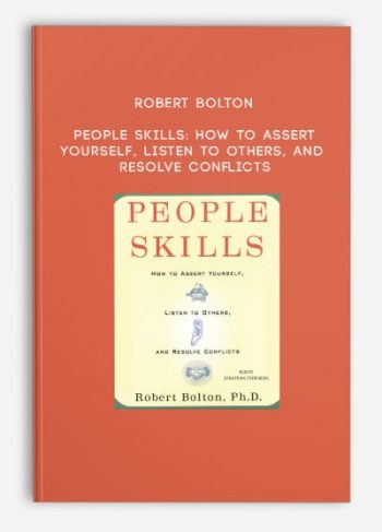 Robert Bolton – People Skills: How to Assert Yourself, Listen to Others, and Resolve Conflicts