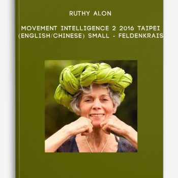 Ruthy Alon – Movement Intelligence 2 2016 Taipei (English/Chinese) SMALL – Feldenkrais