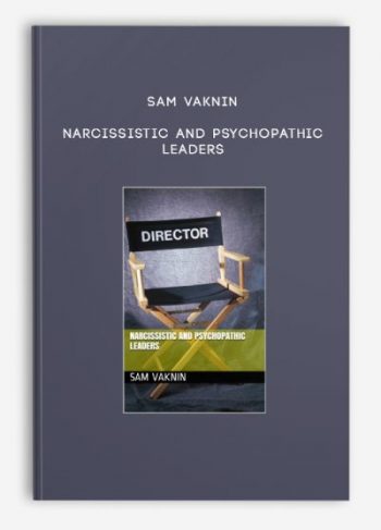 Sam Vaknin – Narcissistic And Psychopathic Leaders