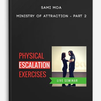 Sami Moa – Ministry of Attraction – Part 2