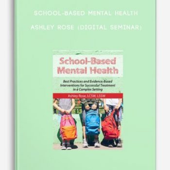 School-Based Mental Health – ASHLEY ROSE (Digital Seminar)