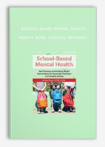 School-Based Mental Health – ASHLEY ROSE (Digital Seminar)