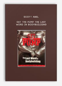 Scott Abel – Get the Pump The Last Word in Bodybuilding