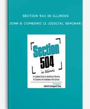 Section 504 in Illinois – JOHN B COMEGNO II (Digital Seminar)