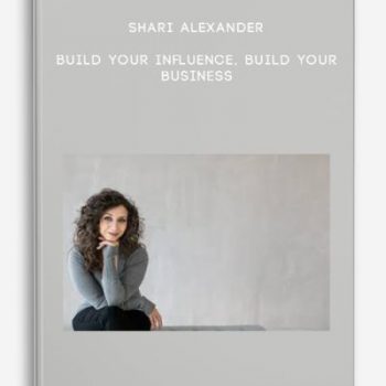 Shari Alexander – Build Your Influence, Build Your Business