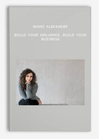 Shari Alexander – Build Your Influence, Build Your Business