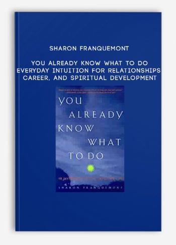 Sharon Franquemont – You Already Know What to Do – Everyday Intuition for Relationships, Career, and Spiritual Development