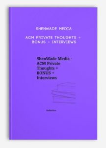 ShenWade Media – ACM Private Thoughts + BONUS + Interviews