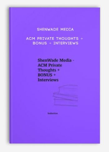 ShenWade Media – ACM Private Thoughts + BONUS + Interviews