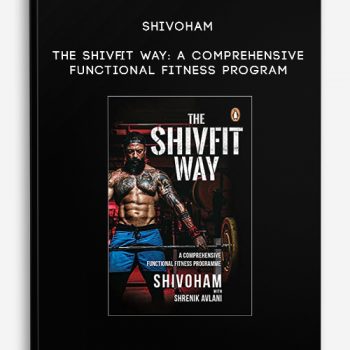 Shivoham – The Shivfit Way: A Comprehensive Functional Fitness Program