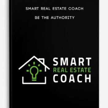 Smart Real Estate Coach – BE THE AUTHORITY