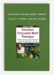 Solution Focused Brief Therapy – ELLIOTT CONNIE (Online Course)