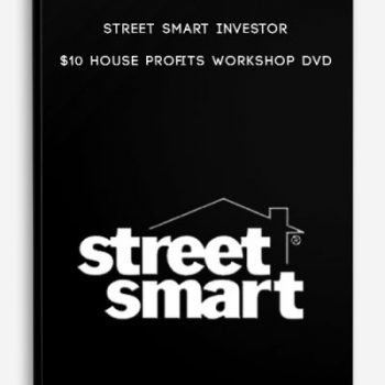 Street Smart Investor – $10 House Profits Workshop DVD