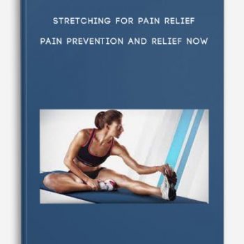 Stretching For Pain Relief – Pain Prevention and Relief Now