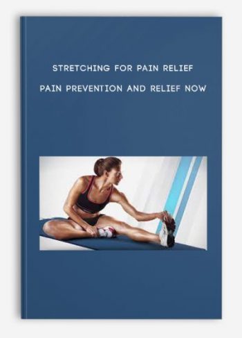 Stretching For Pain Relief – Pain Prevention and Relief Now