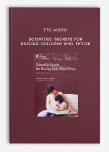 TTC Audio – Scientific Secrets for Raising Children Who Thrive