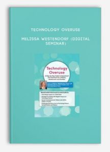 Technology Overuse – MELISSA WESTENDORF (Digital Seminar)