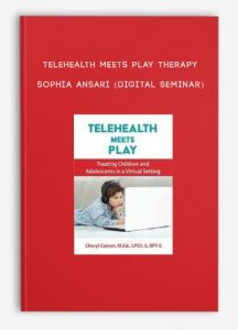 Telehealth Meets Play Therapy – SOPHIA ANSARI (Digital Seminar)