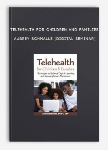 Telehealth for Children and Families – AUBREY SCHMALLE (Digital Seminar)