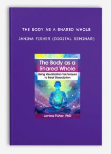 The Body as a Shared Whole – JANINA FISHER (Digital Seminar)